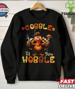 Gobble Til You Wobble Thanksgiving Turkey T Shirt
