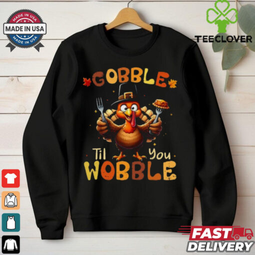 Gobble Til You Wobble Thanksgiving Turkey T Shirt