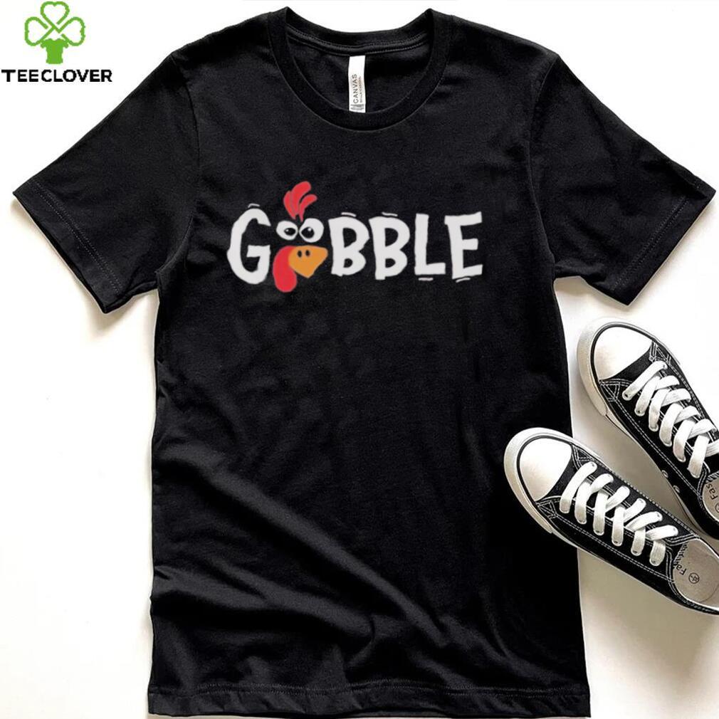 Gobble Turkey Shirt Happy Thanksgiving Gobble Turkey Shirt Happy Thanksgiving