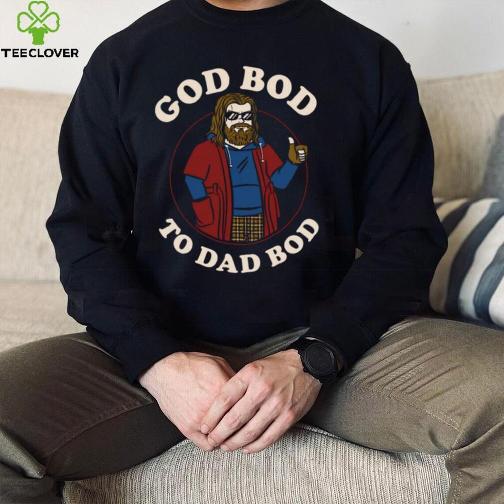 God Bod To Dad Thor Fat Shirt