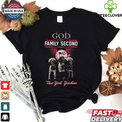 God First Family Second The New York Yankees Signatures 2024 T hoodie, sweater, longsleeve, shirt v-neck, t-shirt