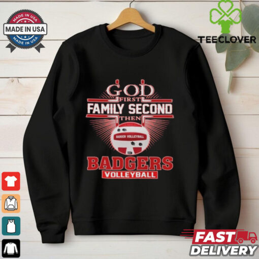God First Family Second The Wisconsin Badgers Volleyball 2D Shirt