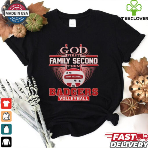 God First Family Second The Wisconsin Badgers Volleyball 2D Shirt