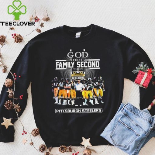 God First Family Second Then 90 Season Pittsburgh Steelers signature hoodie, sweater, longsleeve, shirt v-neck, t-shirt