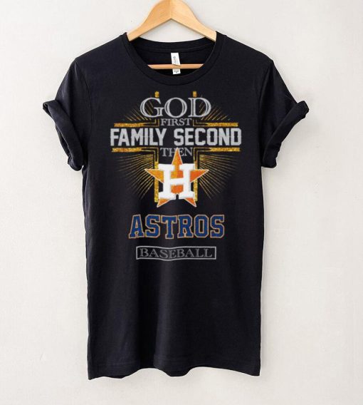 God First Family Second Then Astros Basketball Shirt