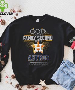 God First Family Second Then Astros Basketball Shirt