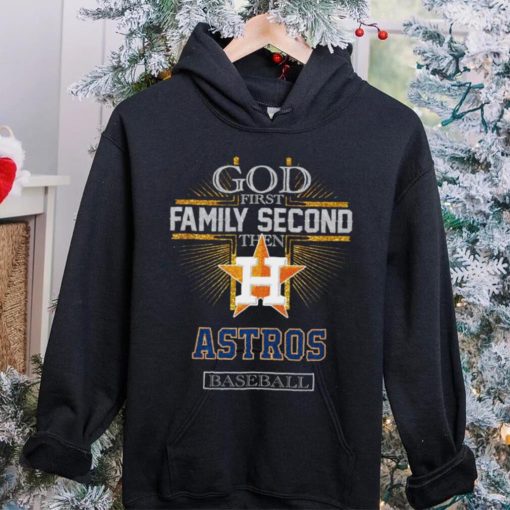 God First Family Second Then Astros Basketball Shirt