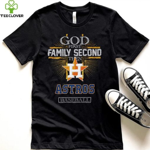 God First Family Second Then Astros Basketball Shirt