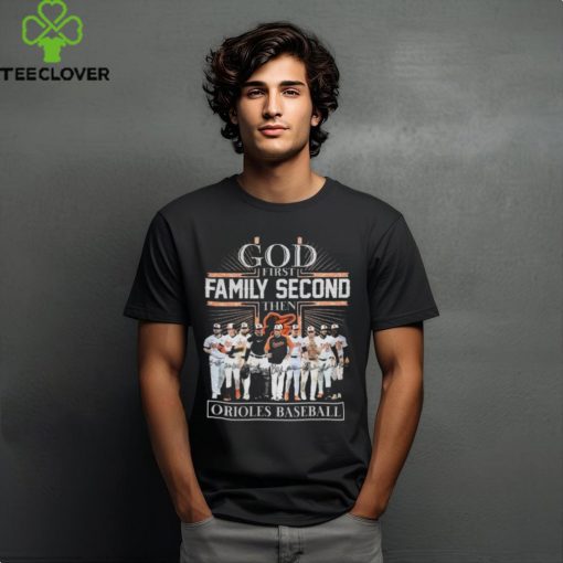 God First Family Second Then Baltimore Orioles Baseball Signatures Logo T Shirt