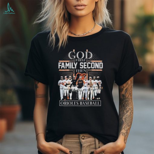 God First Family Second Then Baltimore Orioles Baseball Signatures Logo T hoodie, sweater, longsleeve, shirt v-neck, t-shirt