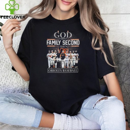 God First Family Second Then Baltimore Orioles Baseball Signatures Logo T hoodie, sweater, longsleeve, shirt v-neck, t-shirt