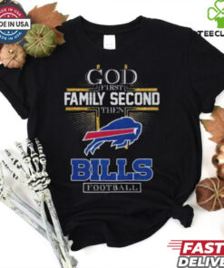 God First Family Second Then Bills Football  2D  T Shirt