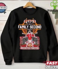 God First Family Second Then Buckeyes Forever Ohio State 2D Shirt