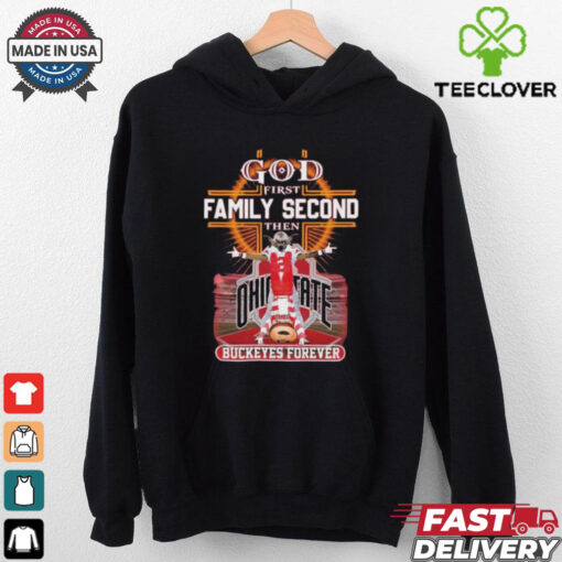 God First Family Second Then Buckeyes Forever Ohio State 2D Shirt