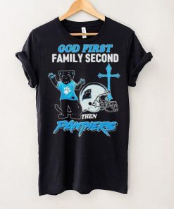 God First Family Second Then Carolina Panthers Shirt