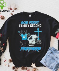 God First Family Second Then Carolina Panthers Shirt