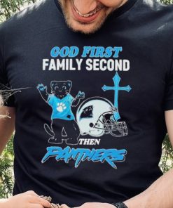 God First Family Second Then Carolina Panthers Shirt