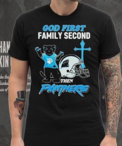 God First Family Second Then Carolina Panthers Shirt