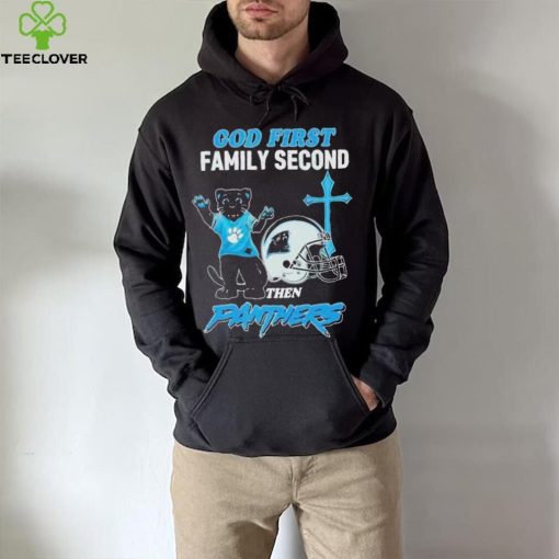 God First Family Second Then Carolina Panthers Shirt