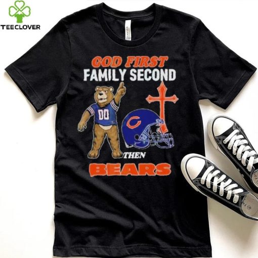 God First Family Second Then Chicago Bears Shirt