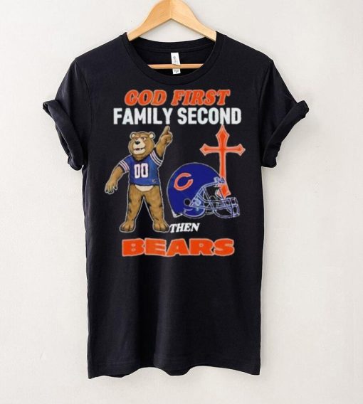 God First Family Second Then Chicago Bears Shirt