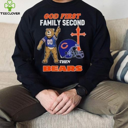 God First Family Second Then Chicago Bears Shirt