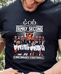 God First Family Second Then Cincinnati Bengals Football Shirt