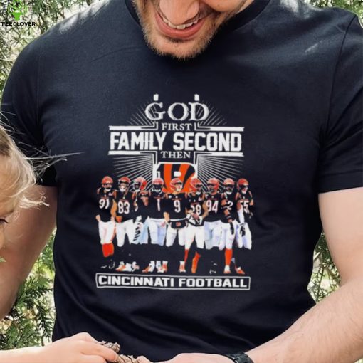 God First Family Second Then Cincinnati Bengals Football Shirt