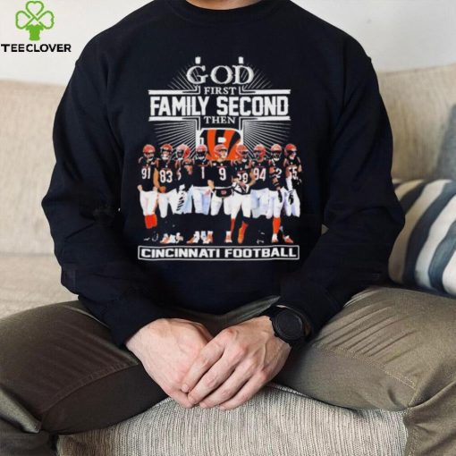 God First Family Second Then Cincinnati Bengals Football Shirt