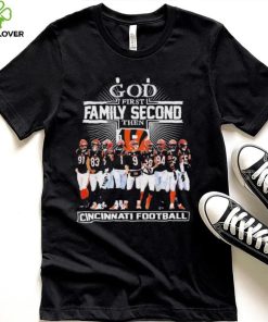 God First Family Second Then Cincinnati Bengals Football Shirt