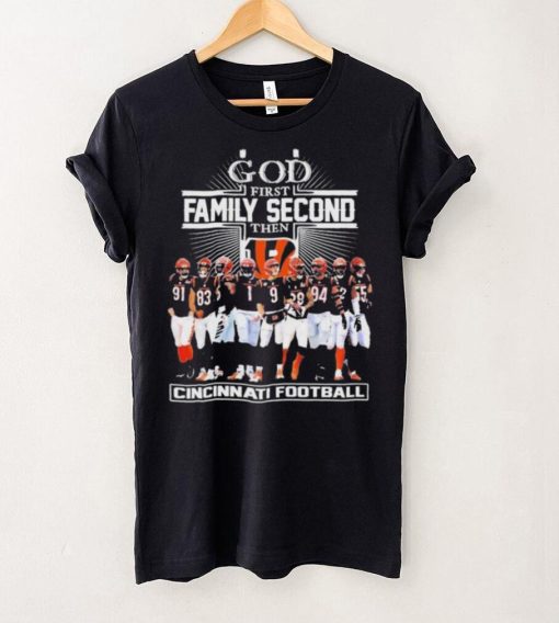 God First Family Second Then Cincinnati Bengals Football Shirt