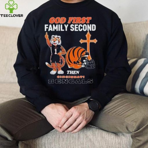 God First Family Second Then Cincinnati Bengals Shirt