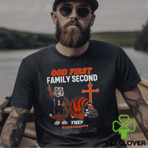 God First Family Second Then Cincinnati Bengals Shirts