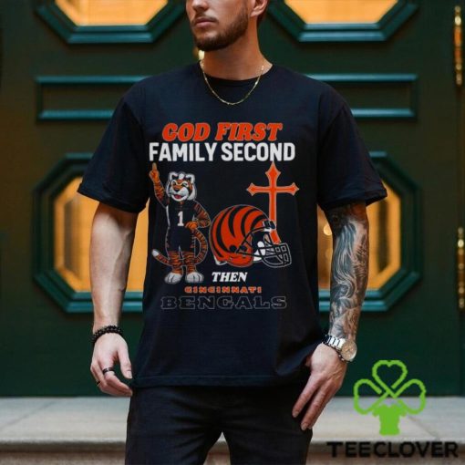 God First Family Second Then Cincinnati Bengals Shirts