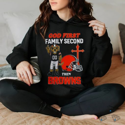 God First Family Second Then Cleveland Browns Shirts