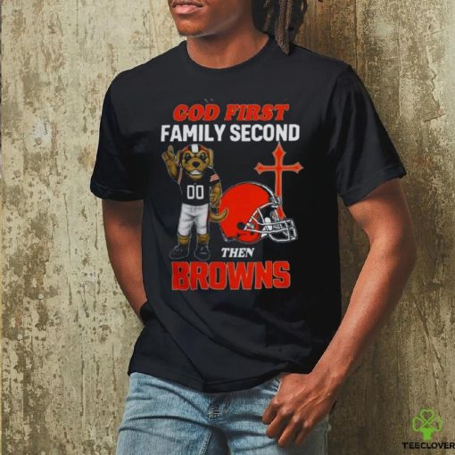 God First Family Second Then Cleveland Browns Shirts