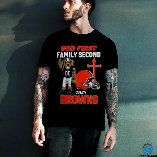 God First Family Second Then Cleveland Browns Shirts