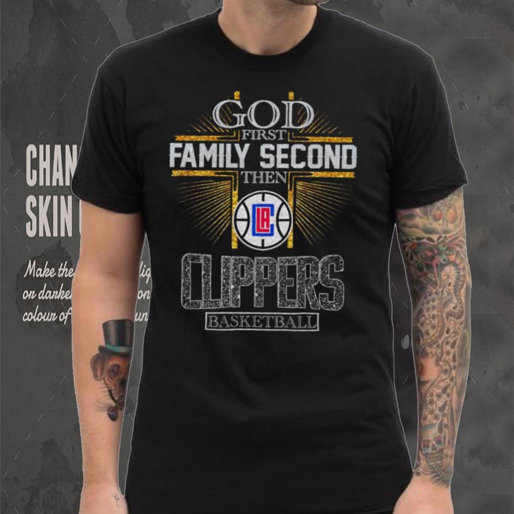 God First Family Second Then Clippers Basketball Shirt God First Family Second Then Clippers Basketball Shirt