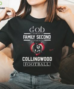 God First Family Second Then Collingwood Football Shirt