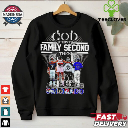 God First Family Second Then Colorado Sports Signature 2024 hoodie, sweater, longsleeve, shirt v-neck, t-shirt