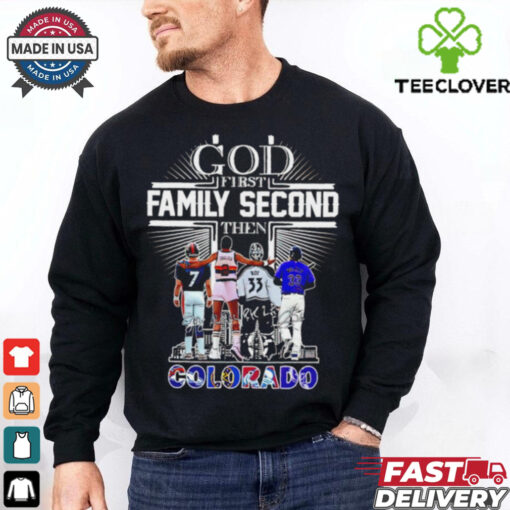 God First Family Second Then Colorado Sports Signature 2024 hoodie, sweater, longsleeve, shirt v-neck, t-shirt