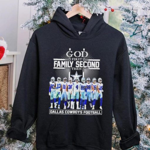 God First Family Second Then Dallas Cowboys Football Shirt