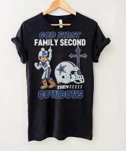 God First Family Second Then Dallas Cowboys Shirt