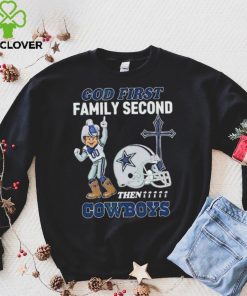 God First Family Second Then Dallas Cowboys Shirt