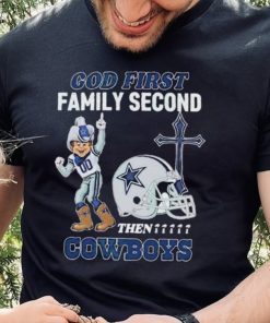 God First Family Second Then Dallas Cowboys Shirt