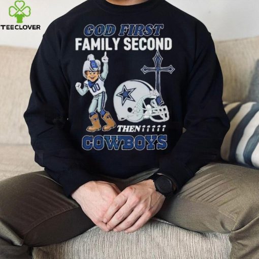 God First Family Second Then Dallas Cowboys Shirt