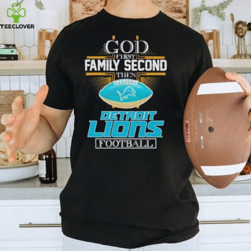 God First Family Second Then Detroit Lions Football Diamond Logo Shirt