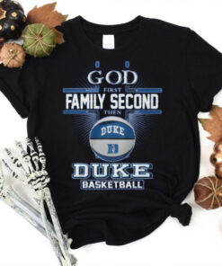 God First Family Second Then Duke Blue Devils Basball 2D T Shirt