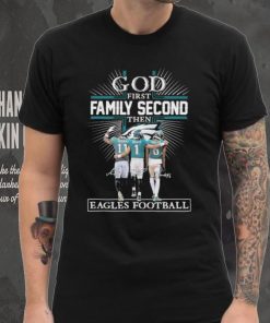 God First Family Second Then Eagles Football Logo 2023 Shirt 6 God First Family Second Then Eagles Football Logo 2023 Shirt
