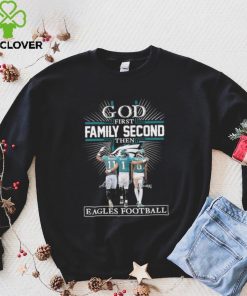 God First Family Second Then Eagles Football Logo 2023 Shirt 7 God First Family Second Then Eagles Football Logo 2023 Shirt